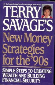 Terry Savage's New Money Strategies for the 90s: Simple Steps to Creating Wealth and Building Financial Security