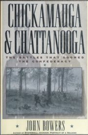 Chickamauga and Chattanooga: The Battles That Doomed the Confederacy