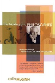 The Making of a Philosopher My Journey Through Twentieth-Century Philosophy