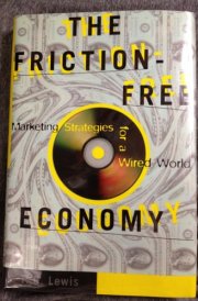 The Friction-Free Economy Marketing Strategies for a Wired World