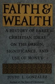 Faith and Wealth: A History of Early Christian Ideas on the Origin, Significance and Use of Money