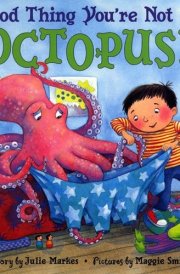 Good Thing You're Not an Octopus!