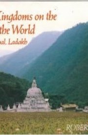 Three Kingdoms on the Roof of the World Bhutan, Nepal, and Ladakh