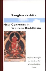 New Currents in Western Buddhism The Inner Meaning of the Friends of the Western Buddhist Order