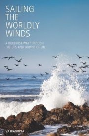 Sailing the Worldly Winds A Buddhist Way Through the Ups and Downs of Life
