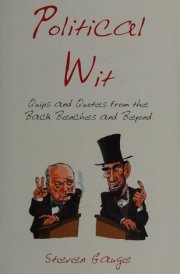 Political Wit Quips and Quotes from the Back Benches and Beyond