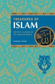 Treasures of Islam: The Glories of Islamic Civilization