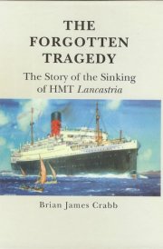 The Forgotten Tragedy: The Story of the Sinking of HMT Lancastria