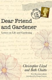 Dear Friend and Gardener Letters on Life and Gardening