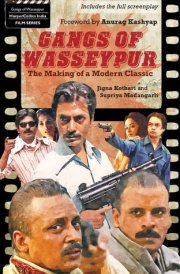 Gangs Of Wasseypur: The Making Of a Modern Classic
