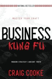 Business Kung Fu Modern Strategy, Ancient Truth, Your Success