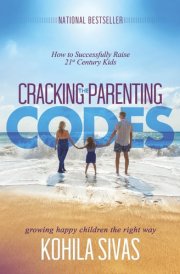 Cracking the Parenting Codes: How to Successfully Raise 21st Century Kids