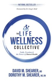 THE LIFE WELLNESS COLLECTIVE: Faith, Freedom & The Power of Shared Health