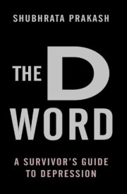 The D Word A Survivor's Guide to Depression