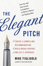 The Elegant Pitch [Paperback] [Jan 01, 2017] Mike Figliuolo