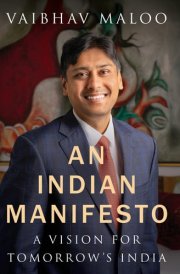 An Indian Manifesto : A Vision for Tomorrow’s India