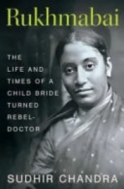 Rukhmabai The Life and Times of a Child Bride Turned Rebel-doctor