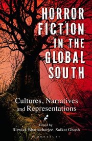 Horror Fiction in the Global South Cultures, Narratives, and Representations