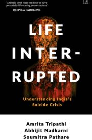 Life Interrupted Understanding India's Suicide Crisis