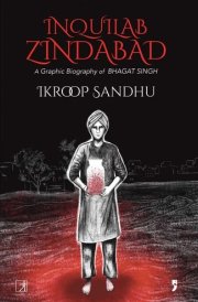 Inquilab Zindabad A Graphic Biography of Bhagat Singh