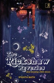 The Rickshaw Reveries Dark Dazzling Delhi Stories