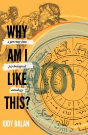 Why Am I Like This? A Journey Into Psychological Astrology