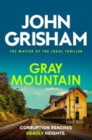 Gray Mountain The pulse-pounding crime thriller from the number 1 Sunday Times bestselling author