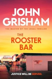 The Rooster Bar The Explosive Crime Thriller from the Number 1 Sunday Times Bestselling Author
