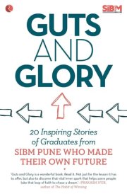 Guts and Glory 20 Inspiring Stories of Graduates from Sibm Pune Who Made Their Own Future