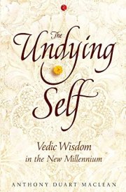 The Undying Self Vedic Wisdom In The New Millennium