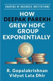 How Deepak Parekh Grew HDFC Group Exponentially (SHAPERS OF BUSINESS INSTITUTIONS)