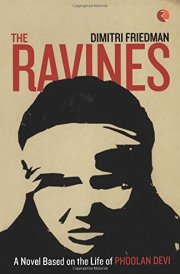 The Ravines A Novel Based on the Life of Phoolan Devi