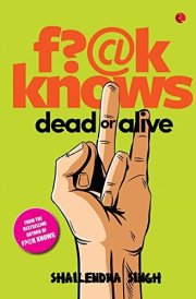 F?@k Knows: Dead or Alive [Paperback] Singh, Shailendra