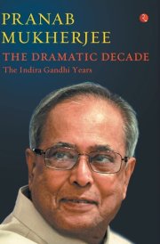 The Dramatic Decade The Indira Gandhi Years