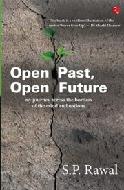 OPEN PAST, OPEN FUTURE: MY JOURNEY ACROSS THE BORDERS OF THE MIND AND NATIONS