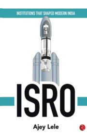 Institutions That Shaped Modern India: ISRO