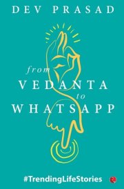 From Vedanta to WhatsApp #TrendingLifeStories