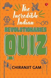 The Incredible Indian Revolutionaries Quiz