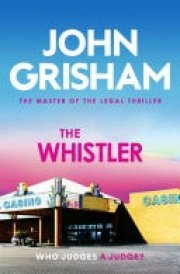 The Whistler The unputdownable crime thriller from the number 1 Sunday Times bestselling author