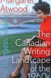 The Burgess Shale The Canadian Writing Landscape of the 1960s
