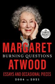 Burning Questions Essays and Occasional Pieces, 2004 to 2021