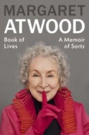Book of Lives The major new book from the Sunday Times bestselling author of The Handmaid's Tale