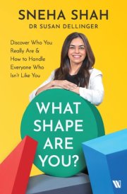 What Shape are You? Discover who You Really are & how to Handle Everyone who Isn't Like You
