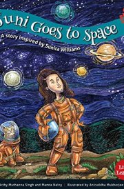Suni Goes to Space A Story Inspired by Sunita Williams