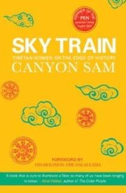 Sky Train: Tibetan Women on the Edge of History
