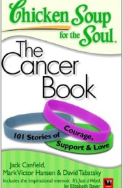 CHICKEN SOUP FOR THE SOUL The Cancer Book