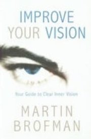 Improve Your Vision: Your Guide To Clearer Inner Vision