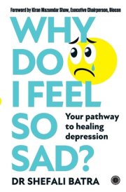 Why Do I Feel So Sad? Your Pathway to Healing Depression