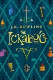 The Ickabog A warm and witty fairy-tale adventure to entertain the whole family