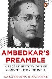 Ambedkar's Preamble A Secret History of the Constitution of India